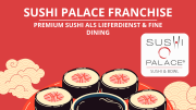Sushi Palace Franchise: Premium Sushi als Lieferdienst & Fine Dining